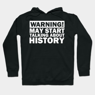 May Start Talking About History Hoodie